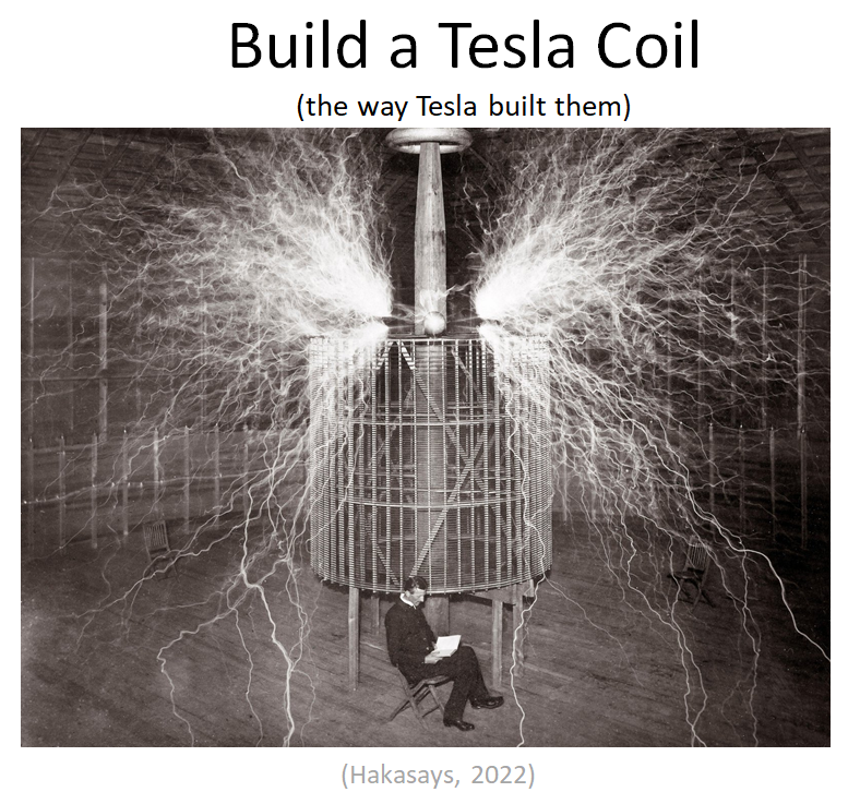 Build a Tesla Coil (the way Tesla built them) – Presentation Slides